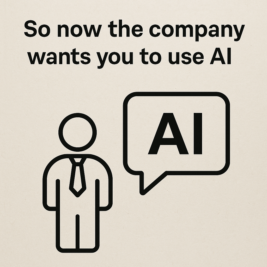 So Now the Company Wants You to Use AI