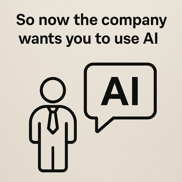 So Now the Company Wants You to Use AI